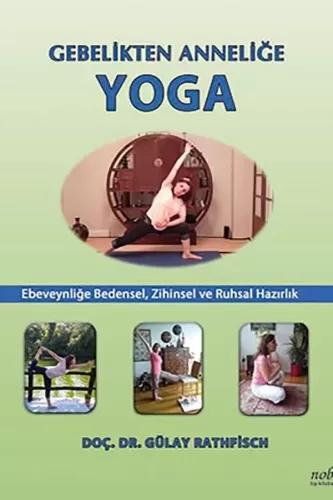 Gebelikten Anneliğe Yoga: Ebeveynliğe Bedensel, Zihinsel ve Ruhsal Haz