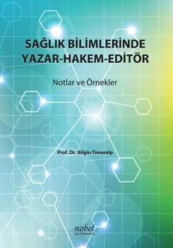 Sağlık Bilimlerinde Yazar-Hakem-Editör: Notlar ve Örnekler