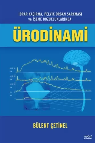 İdrar Kaçırma, Pelvik Organ Sarkması ve İşeme Bozukluklarında ÜRODİNAM