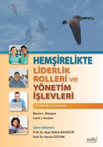 Hemşirelikte Liderlik Rolleri ve Yönetim İşlevleri: Teori ve Uygulama