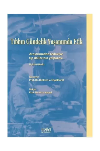 Tıbbın Gündelik Yaşamında Etik: Araştırmadan tedaviye tıp dallarının y