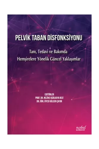 Pelvik Taban Disfonksiyonu: Tanı, Tedavi ve Bakımda Hemşirelere Yöneli