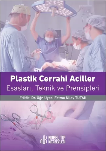 Plastik Cerrahi Acilleri: Esasları, Teknikleri ve Prensipleri