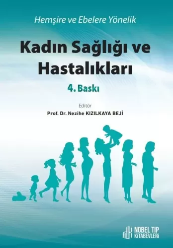 Hemşire ve Ebelere Yönelik Kadın Sağlığı ve Hastalıkları 4. Baskı