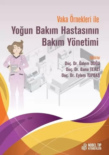 Vaka Örnekleri ile Yoğun Bakım Hastasının Bakım Yönetimi