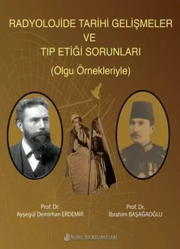 Radyolojide Tarihi Gelişmeler Ve Tıp Etiği Sorunları (Olgu Örnekleriyl