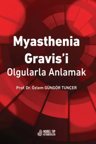 Myasthenia Gravis´i Olgularla Anlamak